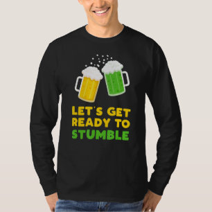 Let's Get Ready To Stumble St Patricks Day 2022 Be T-Shirt
