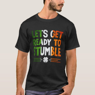 Let's Get Ready To Stumble St Patricks Day Irish D T-Shirt