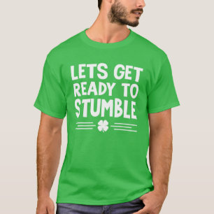 Let's Get Ready To Stumble St Patricks Day Irish D T-Shirt