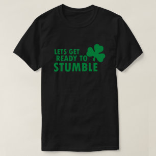 LETS GET READY TO STUMBLE ST. PATRICK'S DAY T-Shirt