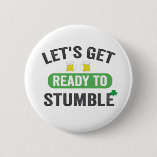 Let's Get Ready to Stumble St Patrick's Drinking   6 Cm Round Badge