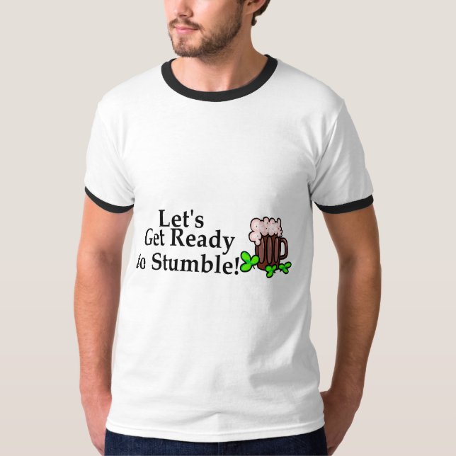 Lets Get Ready To Stumble T-Shirt (Front)
