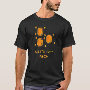 Let's Get Rich Videogame  Gamers Pixelated T-Shirt