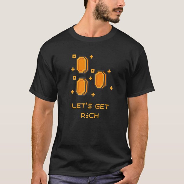Let's Get Rich Videogame  Gamers Pixelated T-Shirt (Front)