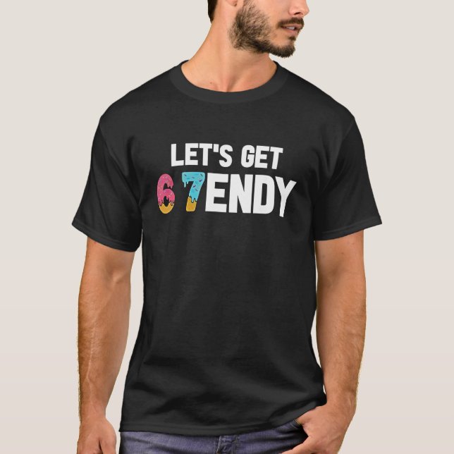Let's get Sendy 67 Ice Cream 7endy 6 7endy 67 Meme T-Shirt (Front)