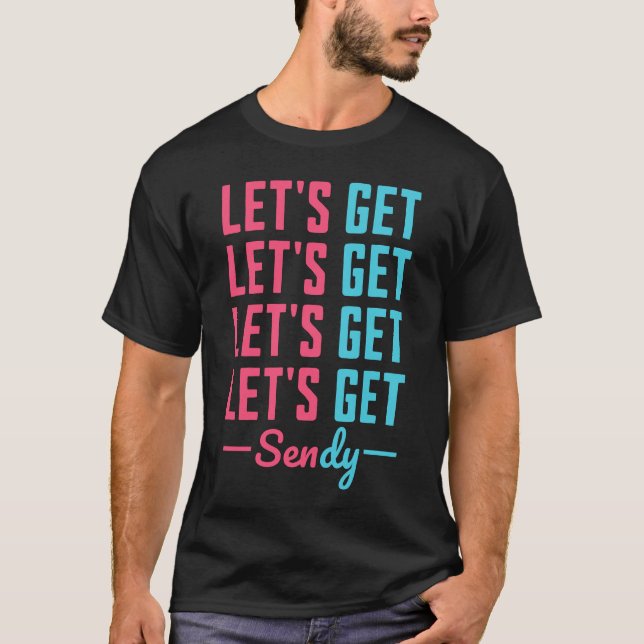 Lets Get Sendy T-Shirt (Front)