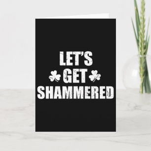 Let's Get Shammered Funny Saint Patrick's Day Card
