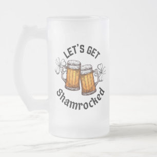 Let's Get Shamrocked St. Patrick's Day Frosted Glass Beer Mug