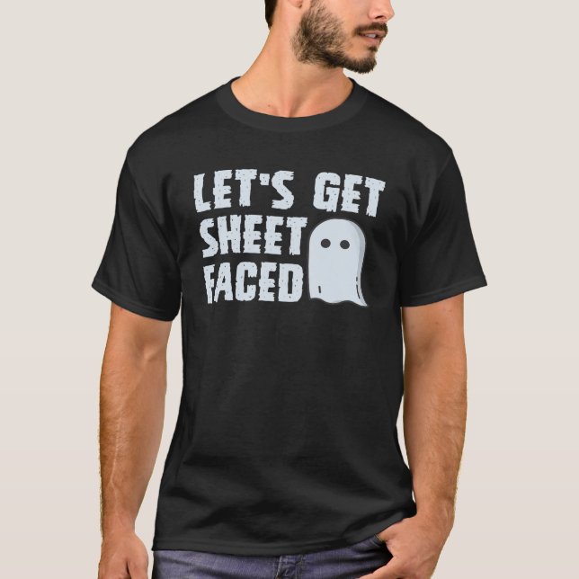 Let's Get Sheet Faced Funny Halloween T-Shirt (Front)