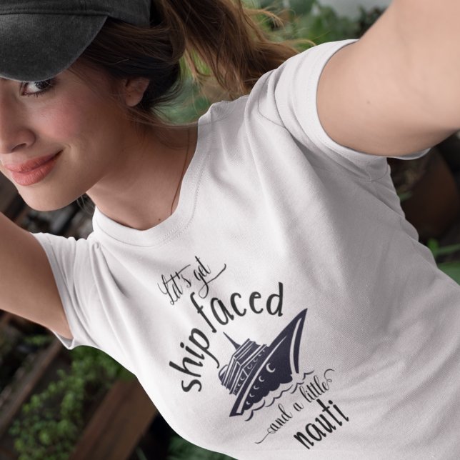 Let's Get Ship Faced and Nauti Cruise Ship T-Shirt (Creator Uploaded)
