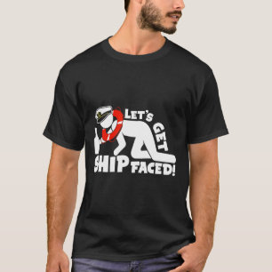 Lets Get Ship Faced - Family Cruise Ship Vacation  T-Shirt