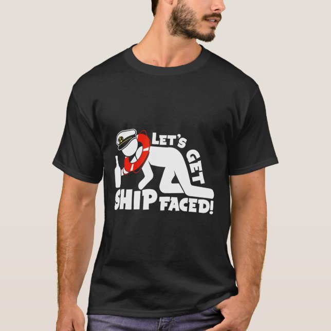 Lets Get Ship Faced - Family Cruise Ship Vacation  T-Shirt (Front)