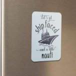 Let's Get Ship Faced Stateroom Funny Cabin Door Magnet<br><div class="desc">This design was created though digital art. It may be personalised in the area provide or customising by choosing the click to customise further option and changing the name, initials or words. You may also change the text colour and style or delete the text for an image only design. Contact...</div>