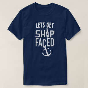 LETS GET SHIP FACED T-Shirt