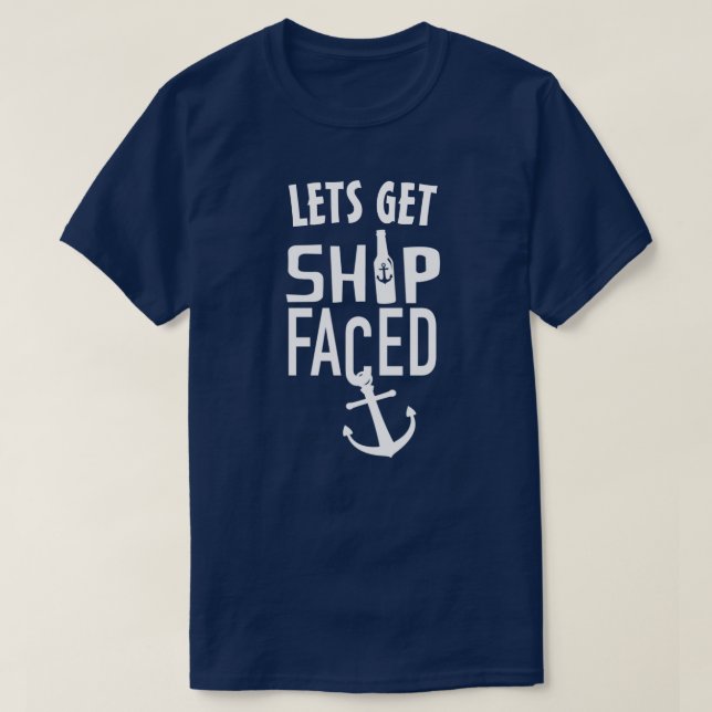 LETS GET SHIP FACED T-Shirt (Design Front)