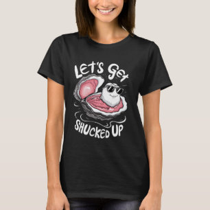 Let's Get Shucked Up Funny Oyster Party Humour Sea T-Shirt