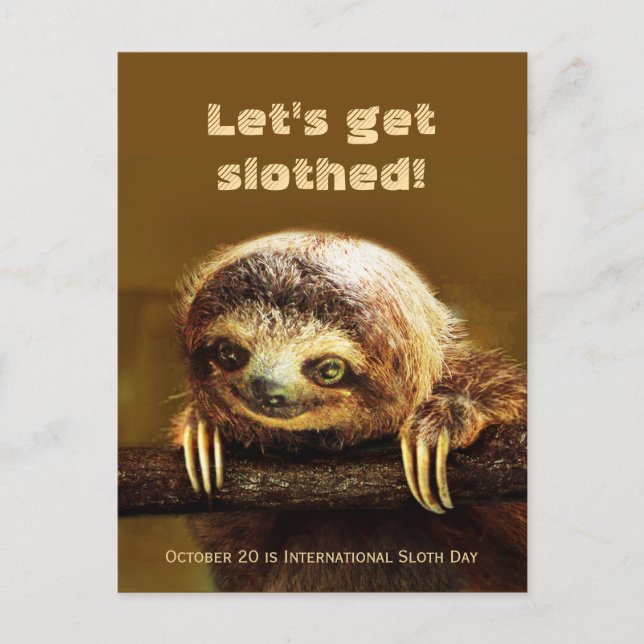 Let's get Slothed - Oct. 20 is Int. Sloth Day Postcard (Front)
