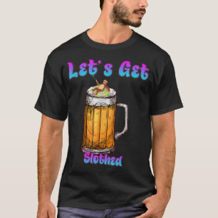Let's Get Slothed Sloth Beer Funny Humor Saying T-Shirt