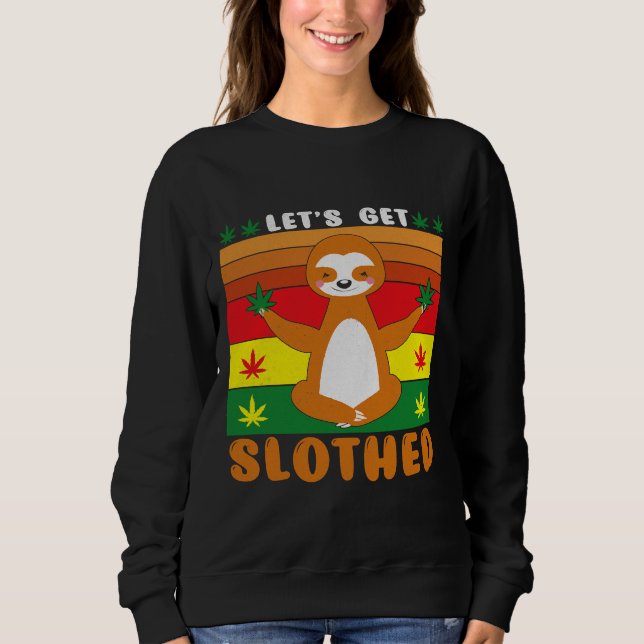 Lets Get Slothed Sweatshirt (Front)