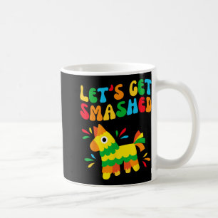 Let's Get Smashed Bride Squad My Final Fiesta Bach Coffee Mug