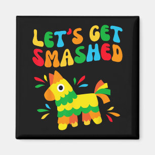 Let's Get Smashed Bride Squad My Final Fiesta Bach Magnet