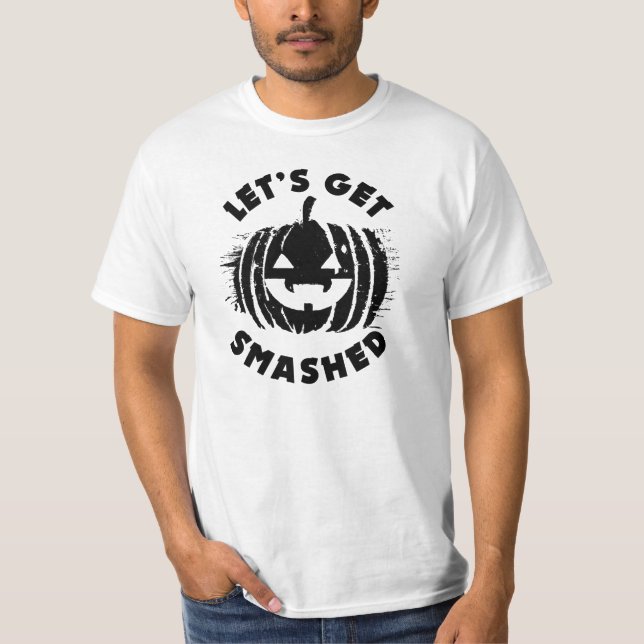 Let's Get Smashed | Funny Drinking Quote Halloween T-Shirt (Front)