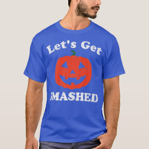 Let's Get Smashed Funny Halloween Pumpkin Jack O L T-Shirt