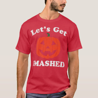 Let's Get Smashed Funny Halloween Pumpkin Jack O L T-Shirt