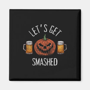 Lets Get Smashed Funny Halloween Pumpkin  Magnet