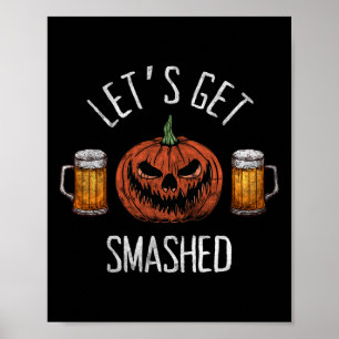Lets Get Smashed Funny Halloween Pumpkin Poster
