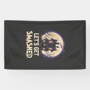 Let's Get Smashed Halloween Banner