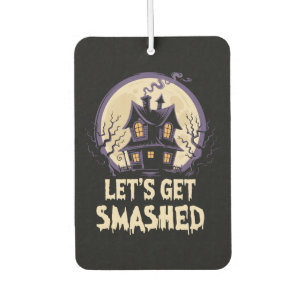 Let's Get Smashed Halloween Car Air Freshener