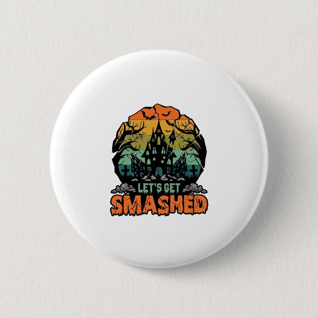 Lets Get Smashed Halloween Haunted House Sunset Ba 6 Cm Round Badge (Front)