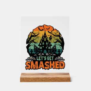 Lets Get Smashed Halloween Haunted House Sunset Ba Acrylic Sign