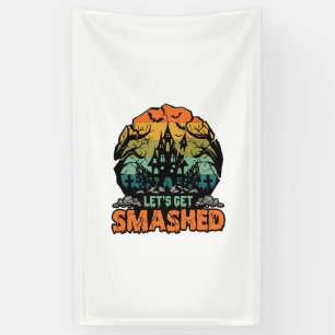 Lets Get Smashed Halloween Haunted House Sunset Ba Banner