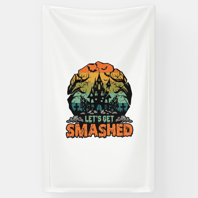 Lets Get Smashed Halloween Haunted House Sunset Ba Banner (Vertical)