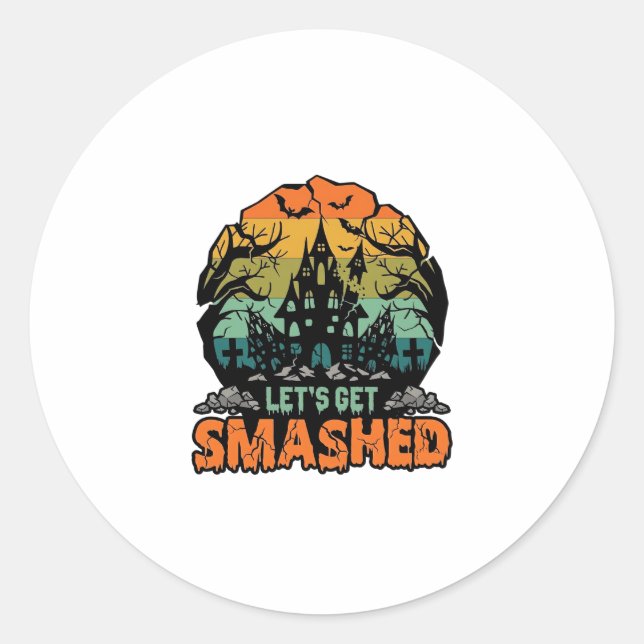 Lets Get Smashed Halloween Haunted House Sunset Ba Classic Round Sticker (Front)