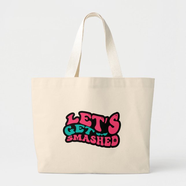 lets get smashed halloween large tote bag (Front)