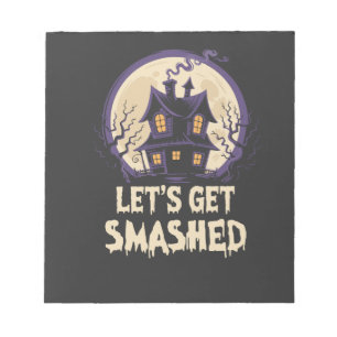 Let's Get Smashed Halloween Notepad