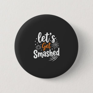 Let's Get Smashed Halloween Party Design 6 Cm Round Badge