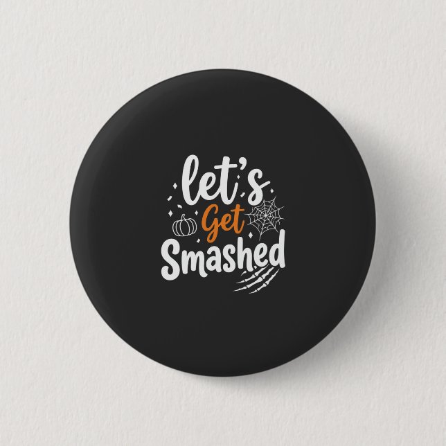 Let's Get Smashed Halloween Party Design 6 Cm Round Badge (Front)