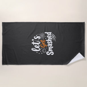 Let's Get Smashed Halloween Party Design Beach Towel