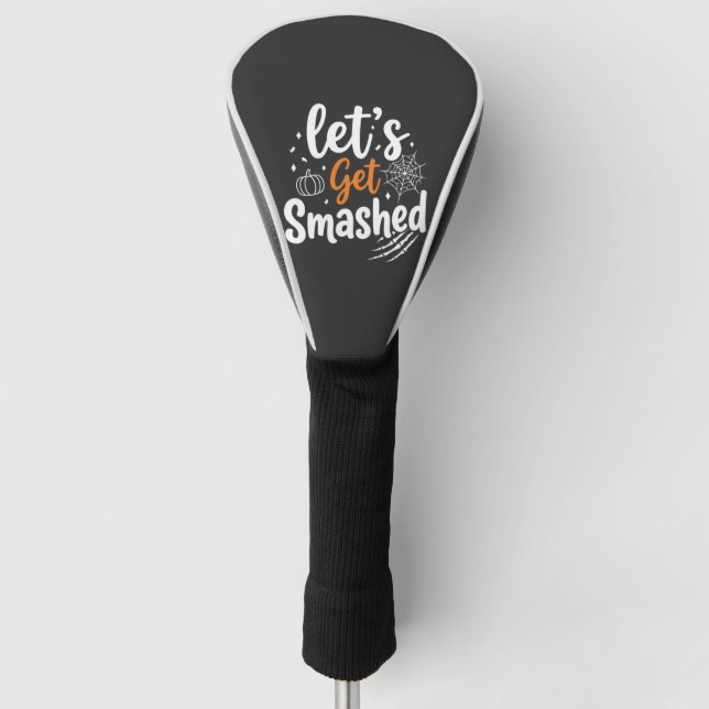 Let's Get Smashed Halloween Party Design Golf Head Cover (Front)