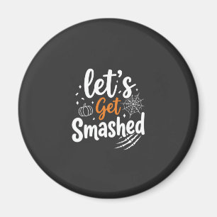 Let's Get Smashed Halloween Party Design Magnet