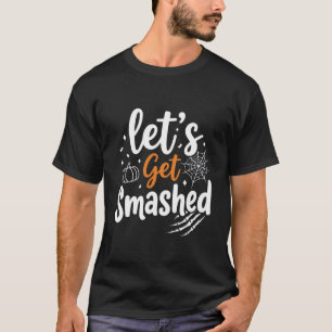 Let's Get Smashed Halloween Party Design T-Shirt