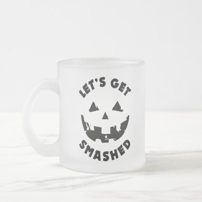 Let's Get Smashed - Halloween Quote Frosted Glass Coffee Mug (Left)