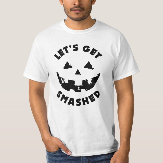 Let's Get Smashed - Halloween Quote T-Shirt (Front)
