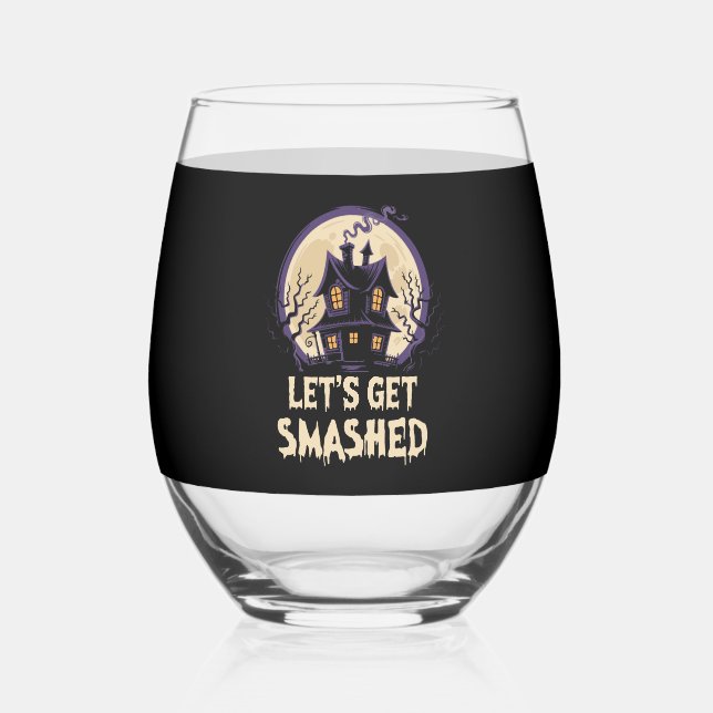 Let's Get Smashed Halloween Stemless Wine Glass (Front)