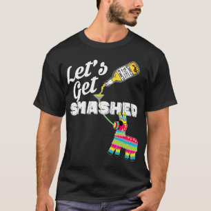 Let's Get Smashed Mexican Cinco De Mayo 2019 Party T-Shirt