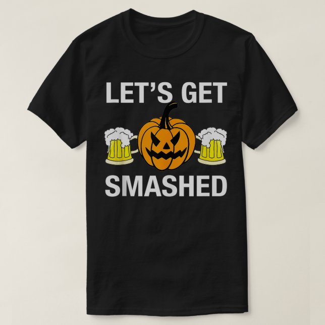 Let's Get Smashed Pumpkin  T-Shirt (Design Front)